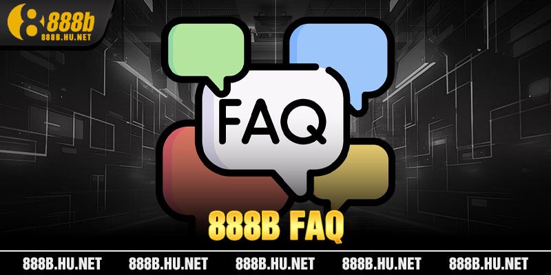 FAQs - Những thắc mắc của người chơi về nhà cái 888B