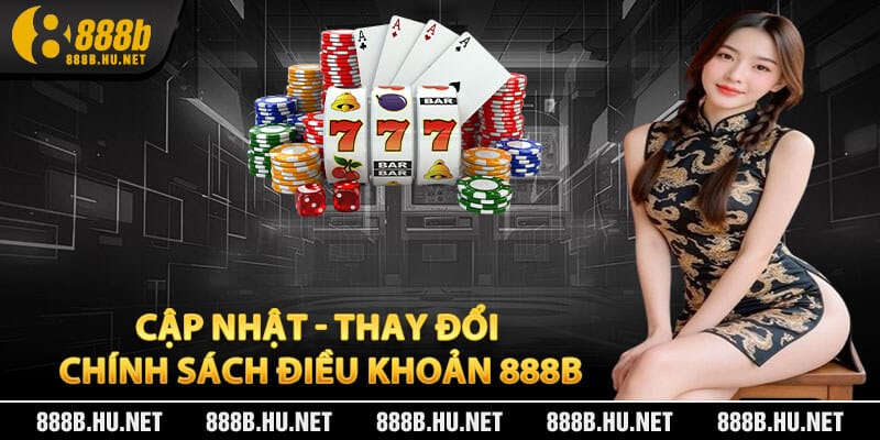 Cập Nhật - Thay Đổi Chính Sách Điều Khoản 888b