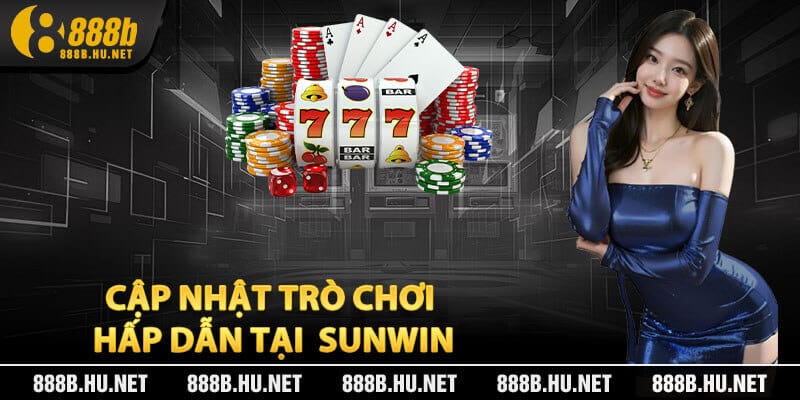 Cập Nhật Trò Chơi Hấp Dẫn Tại Sunwin