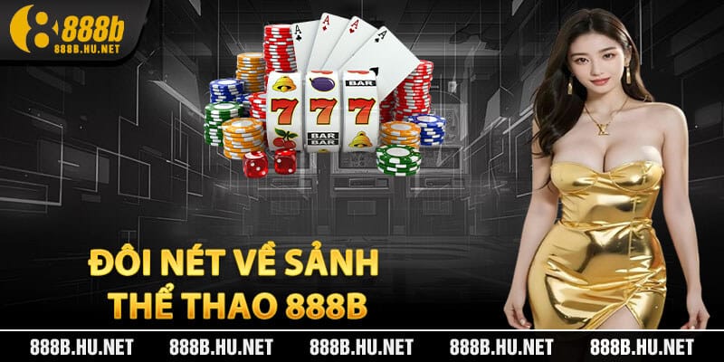 Đôi Nét Về Sảnh Thể Thao 888B