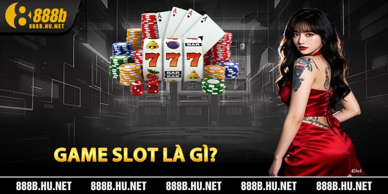 Game Slot Là Gì?