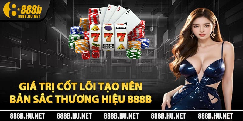 Giá trị cốt lõi tạo nên bản sắc thương hiệu 888B