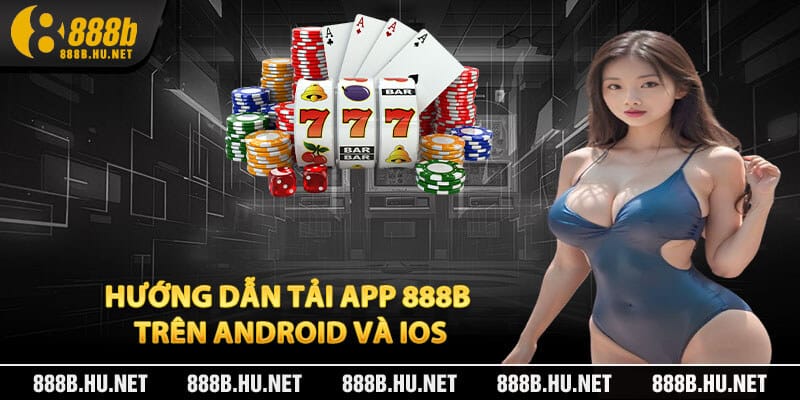Hướng Dẫn Tải App 888B Trên Android Và iOS