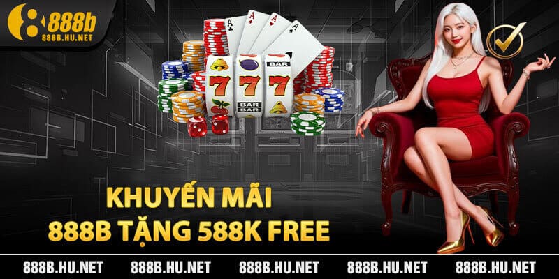Khuyến Mãi 888B Tặng 588K Free