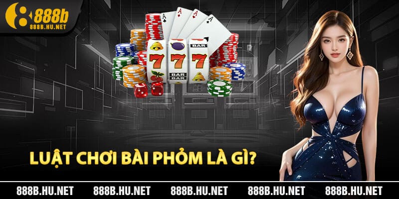 Luật Chơi Bài Phỏm Là Gì?
