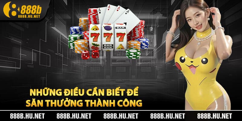 Những Điều Cần Biết Để Săn Thưởng Thành Công