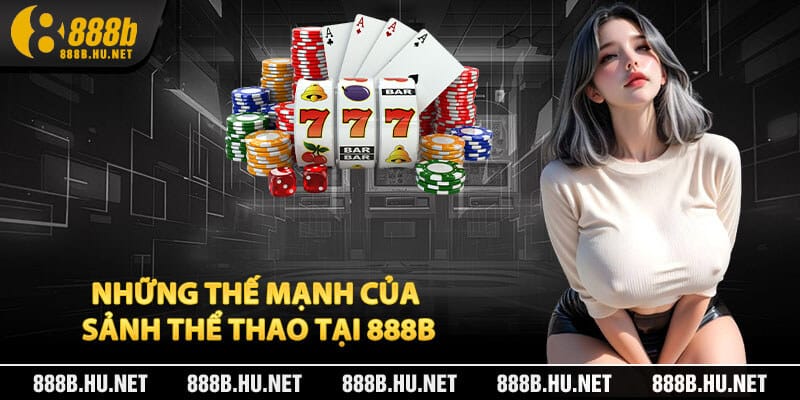 Những Thế Mạnh Của Sảnh Thể Thao Tại 888B