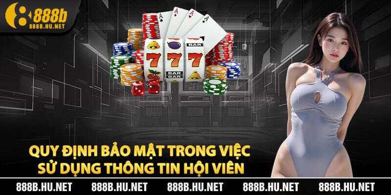 Quy Định Bảo Mật Trong Việc Sử Dụng Thông Tin Hội Viên