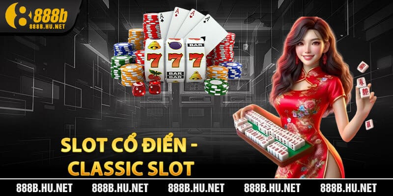 Slot Cổ Điển - Classic Slot