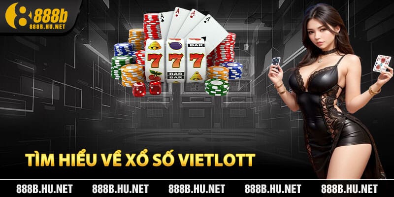 Tìm Hiểu Về Xổ Số Vietlott